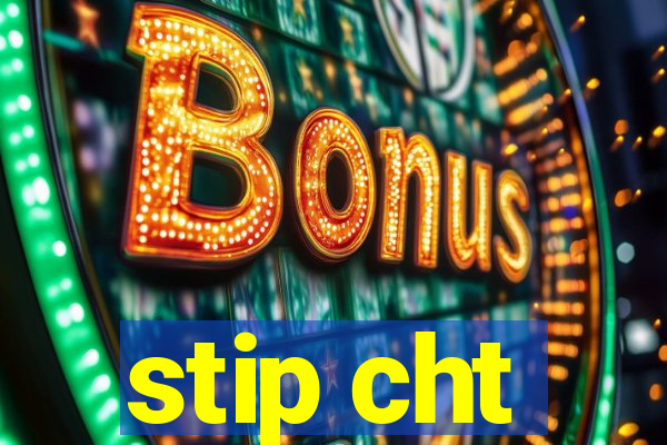 stip cht